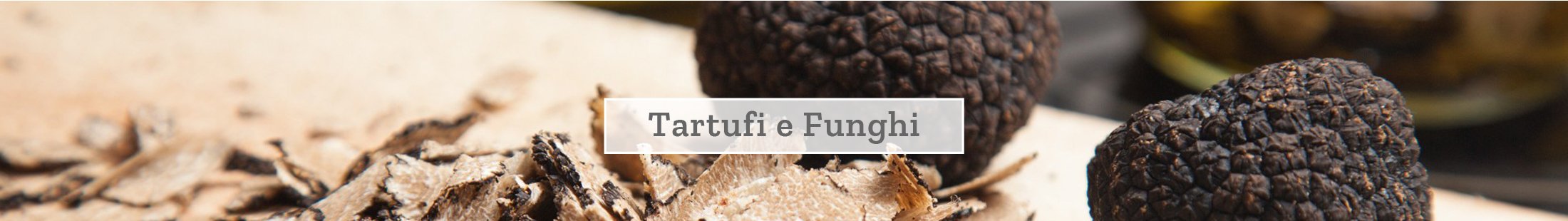Tartufi e funghi Tartufi e funghi